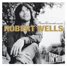 Wells Robert - Piano Concertos I-Ix