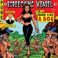 Screeching Weasel - Bark Like A Dog