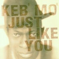 Keb  Mo - JUST LIKE YOU in the group CD / Blues,Country,Jazz at Bengans Skivbutik AB (534910)