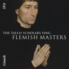 The Tallis Scholars - Sing Flemish Masters