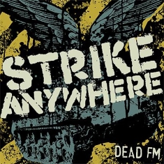 Strike Anywhere - Dead Fm