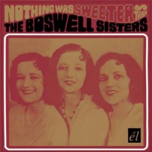 Boswell Sisters - Nothing Was Sweeter Than The Boswel