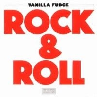 Vanilla Fudge - Rock & Roll