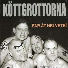 Köttgrottorna - Far Åt Helvete