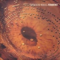 Catherine Wheel - Ferment