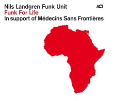 Nils Landgren Funk Unit - Funk For Life