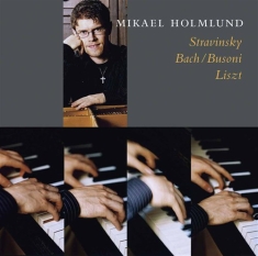 Holmlund Mikael - Stravinsky Bach Busoni Liszt