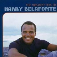 Belafonte Harry - The Greatest Hits Of Harry Belafonte in the group CD / Pop-Rock,RnB-Soul,Övrigt at Bengans Skivbutik AB (546570)