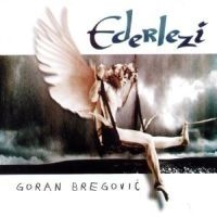 Bregovic Goran - Ederlezi