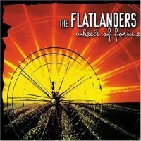 Flatlanders - Wheels Of Fortune