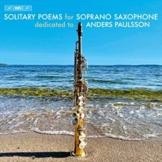 Anders Paulsson - Solitary Poems For Soprano Saxophon