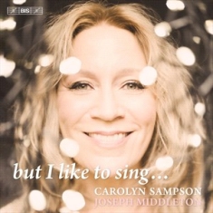 Carolyn Sampson Joseph Middleton - But I Like To Sing...