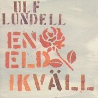 Ulf Lundell - En Eld I Kväll
