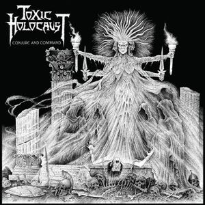 Toxic Holocaust - Conjure And Command Label Exclusive