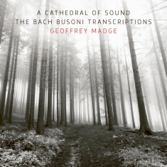 Madge Geoffrey - Bach Busoni Transcriptions - A Cathedral