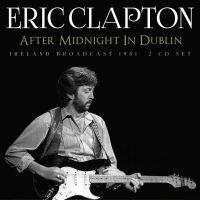 Clapton Eric - After Midnight In Dublin (2 Cd)
