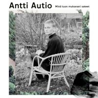 Antti Autio - Minä Tuon Mukanani Sateet