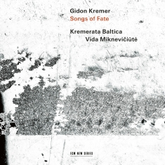 Gidon Kremer Kremerata Baltica - Songs Of Fate