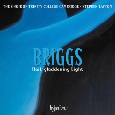Briggs David - Hail, Gladdening Light & Other Work