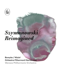 Karol Szymanowski - Szymanowski Reimagined