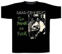 Dead Kennedys - T/S Too Drunk To Fuck (Xxl)
