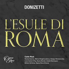 Carlo Rizzi & Britten Sinfonia - Donizetti: L'esule Di Roma