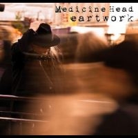 Medicine Head - Heartwork