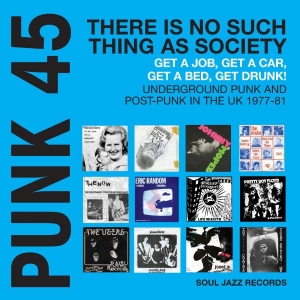 Soul Jazz Records Presents - Punk 45: There Is No Such Thing As