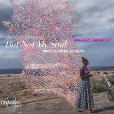 Ragazze Quartet - Price, Dvorak & Giddens: But Not My