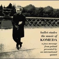 Komeda Krzysztof - Ballet Etudes