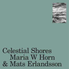 Maria Horn W & Mats Erlandsson - Celestial Shores