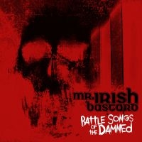 Mr. Irish Bastard - Battle Songs Of The Damned (Digipac