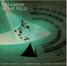 Huun-Huur-Tu; Carmen Rizzo & Dhani Harrison - Dreamers In The Field (Rsd) - IMPORT