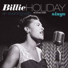 Billie Holiday - Sings + An Evening With Billie Holiday