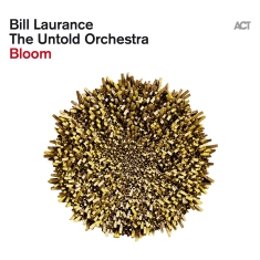 Bill Laurance & The Untold Orchestr - Bloom