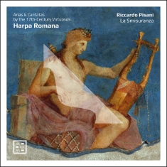 Riccardo Pisani La Smisuranza - Harpa Romana - Arias & Cantatas By