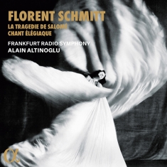 Florent Schmitt - La Tragedie De Salome & Chant Elegi