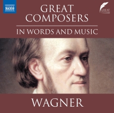 Richard Wagner - Great Composers In Words & Music