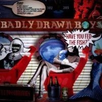 Badly Drawn Boy - Have You Fed The Fis in the group OUR PICKS / Stocksale / CD Sale / CD POP at Bengans Skivbutik AB (552952)
