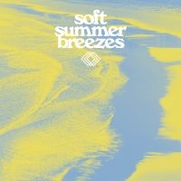 Various Artists - Soft Summer Breezes