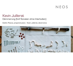Cedric Pescia & Kevin Juillerat - Kevin Juillerat: Dämmerung (Fünf Sonaten Ohne Interludien)