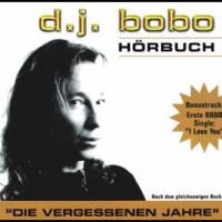 Dj Bobo - Hörbuch - Die Vergessenen Jahre