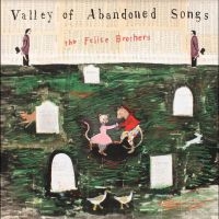 Felice Brothers The - Valley Of Abandoned Songs
