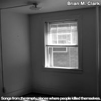 Brian M. Clark - Songs From The Empty Places Where P