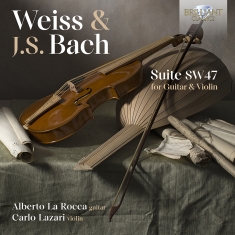 Alberto La Rocca Carlo Lazari - Weiss & J.S. Bach: Suite Sw47 For G