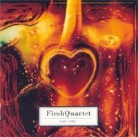 Fleshquartet - Fire Fire