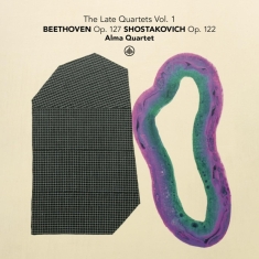 Alma Quartet - The Late Quartets Vol. 1: Beethoven Op. 127 - Shostakovich Op. 122