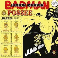 Junior Murvin - Bad Man Possee