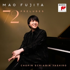 Mao Fujita & Frédéric Chopin & Alexander Scriabin & Akio Yashiro - 72 Preludes