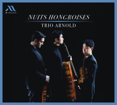Trio Arnold - Nuits Hongroises: Werke Für Streichtrio